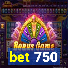 bet 750